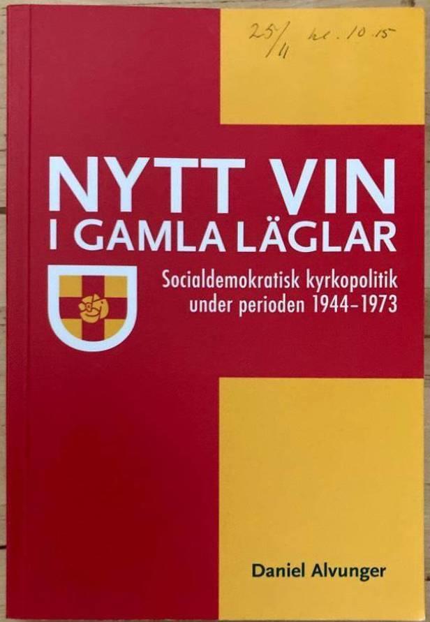 Nytt vin i gamla läglar. Socialdemokratisk kyrkopolitik under perioden 1944-1973