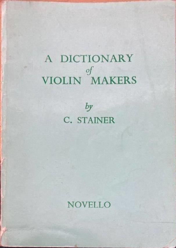 A dictionary of violin makers. Compiled from the best authorities