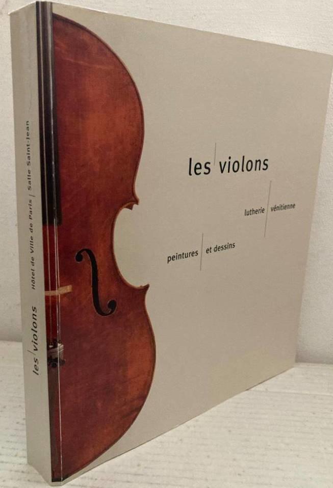 Les Violons. Lutherie Vénitienne. Peintures et Dessins. 21 mars - 7 mai 1995