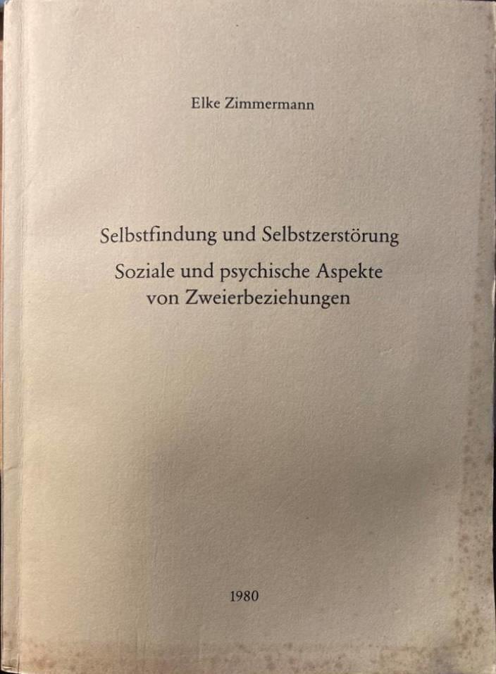 Selbstfindung und Selbstzerstörung. Soziale und psychische Aspekte von Zweierbeziehungen