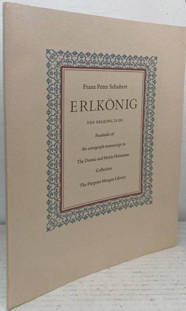 Erlkönig. The Erlking, D.328 - Facsimile of the autograph manuscript in the Dannie and Hettie Heineman Collection, the Pierpont Morgan Library