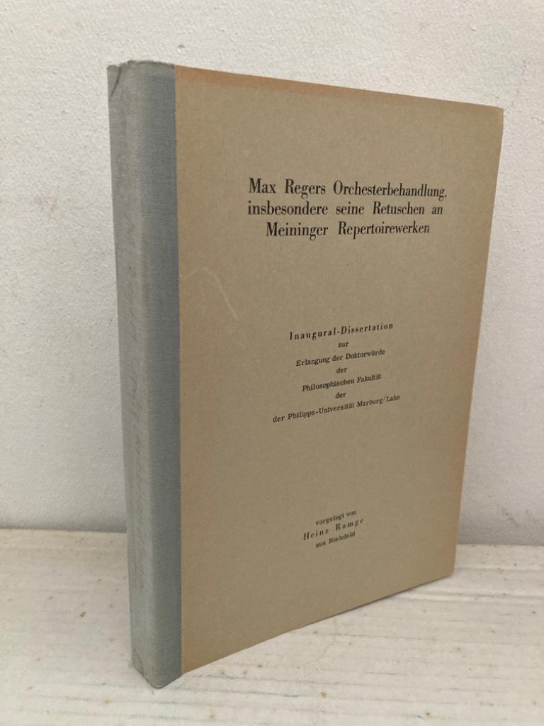Max Regers Orchesterbehandlung insbesondere seine Retuschen an Meininger Repertoirewerken