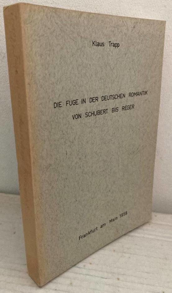 Die Fuge in der deutschen Romantik von Schubert bis Reger. Studien ihrer Entwicklung und Bedeutung