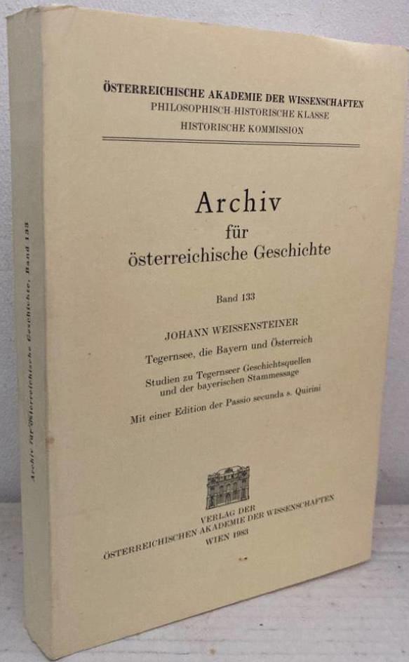 Tegernsee, die Bayern und Österreich. Studien zu Tegernseer Geschichtsquellen und der bayerischen Stammessage. Mit einer Edition der Passio secunda s. Quirini