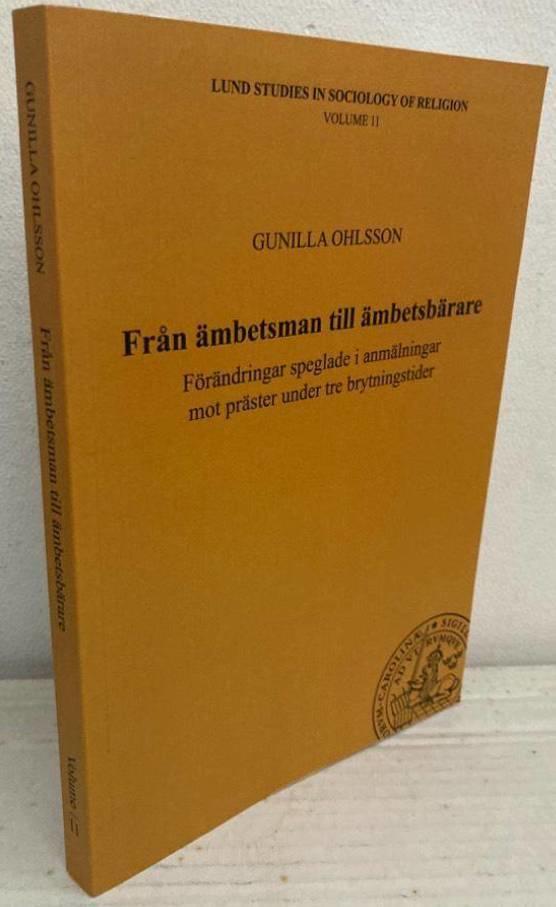 Från ämbetsman till ämbetsbärare. Förändringar speglade i anmälningar mot präster under tre brytningstider