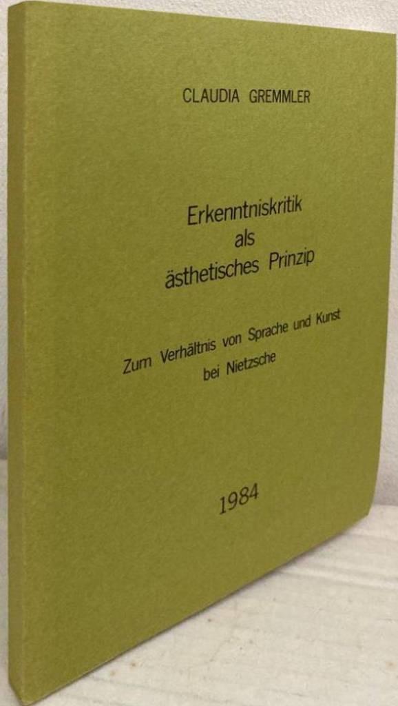 Erkenntniskritik als ästhetisches Prinzip Zum Verhältnis von Sprache und Kunst bei Nietzsche