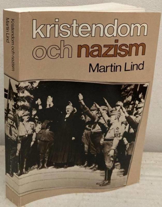 Kristendom och nazism. Frågan om kristendom och nazism belyst av olika ställningstaganden i Tyskland och Sverige 1933-1945