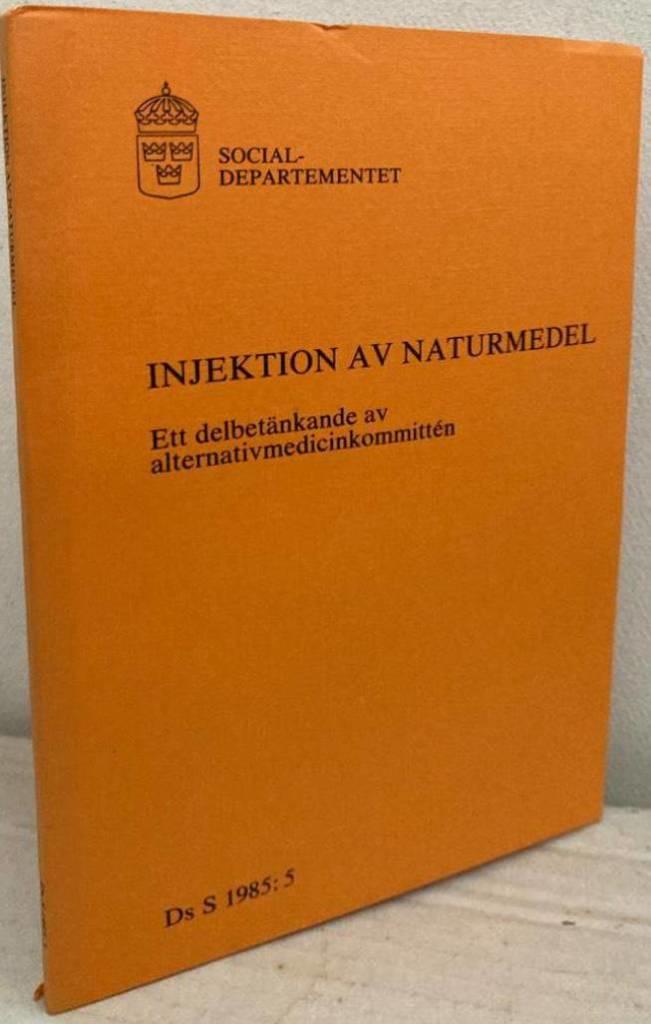 Injektion av naturmedel. Ett delbetänkande av alternativmedicinkommittén