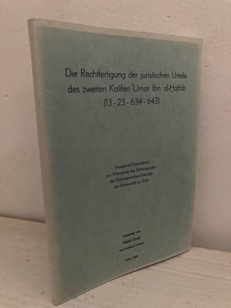 Die Rechtfertigung der juristischen Urteile des zweiten Kalifen 'Umar Ibn al-Hattab (13 - 23 - 634 - 643)