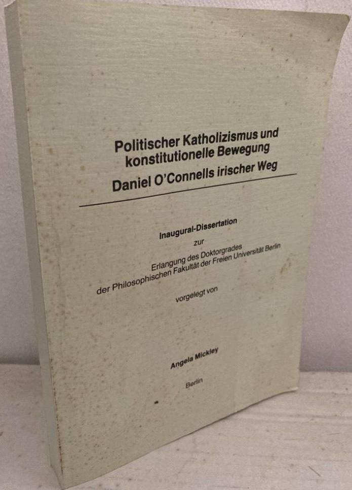 Politischer Katholizismus und konstitutionelle Bewegung. Daniel O'Connells irischer Weg.