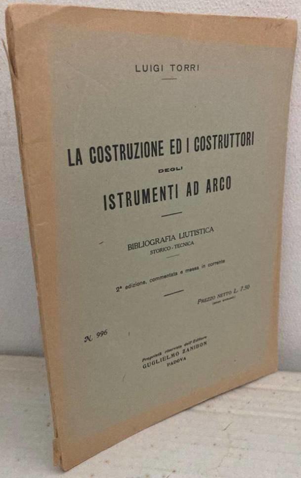 La costruzione ed i costruttori degli istrumenti ad arco. Bibliografia liutistica storico - tecnica