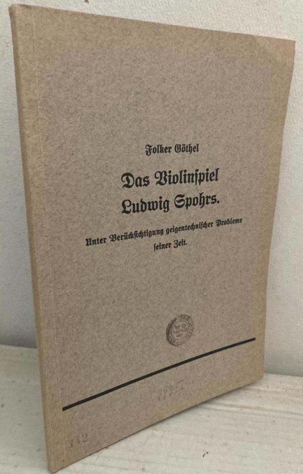 Das Violinspiel Ludwig Spohrs. Unter Berücksichtigung geigentechnischer Probleme seiner Zeit