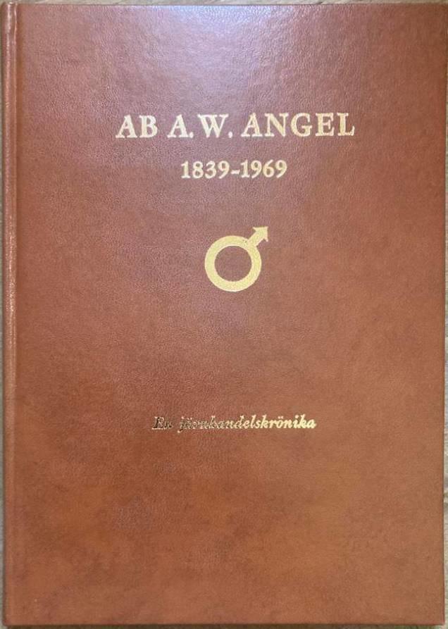 AB. A. W. Angel 1839-1969. En järnhandelskrönika