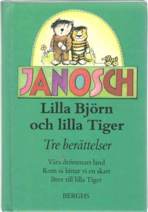 Lilla Björn och lilla Tiger. Tre berättelser: Våra drömmars land, Kom så hittar vi en skatt, Brev till lilla Tiger