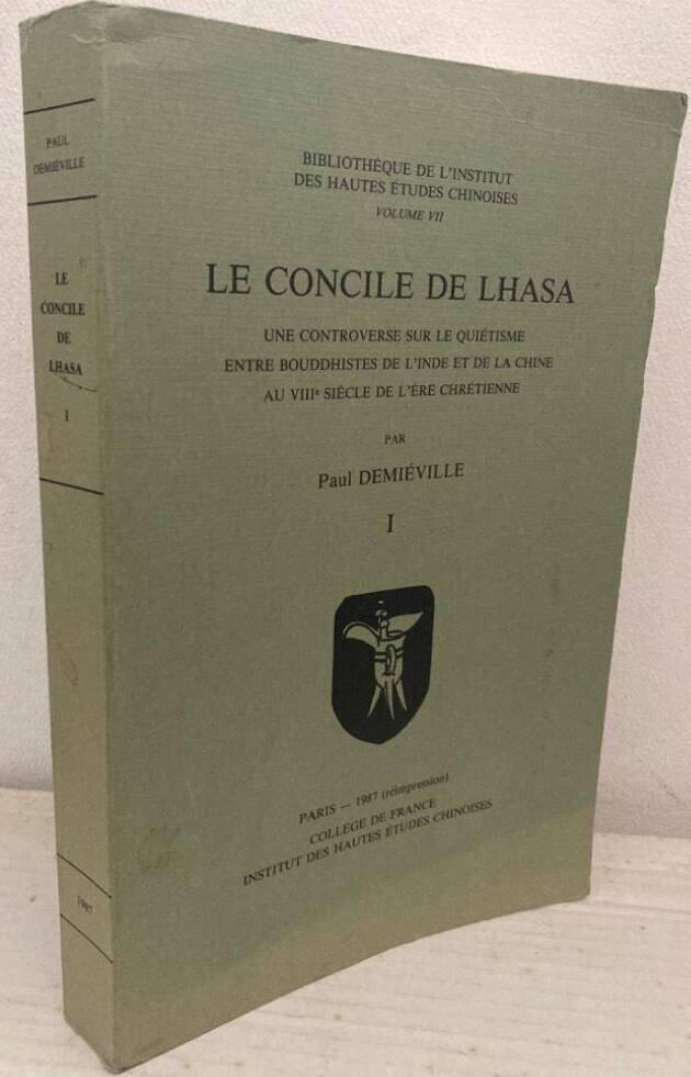Le Concile de Lhasa. Une controverse sur le quiétisme entre bouddhistes de l'Inde et de la Chine au VIII-e siècle de l'ère chrétienne. I
