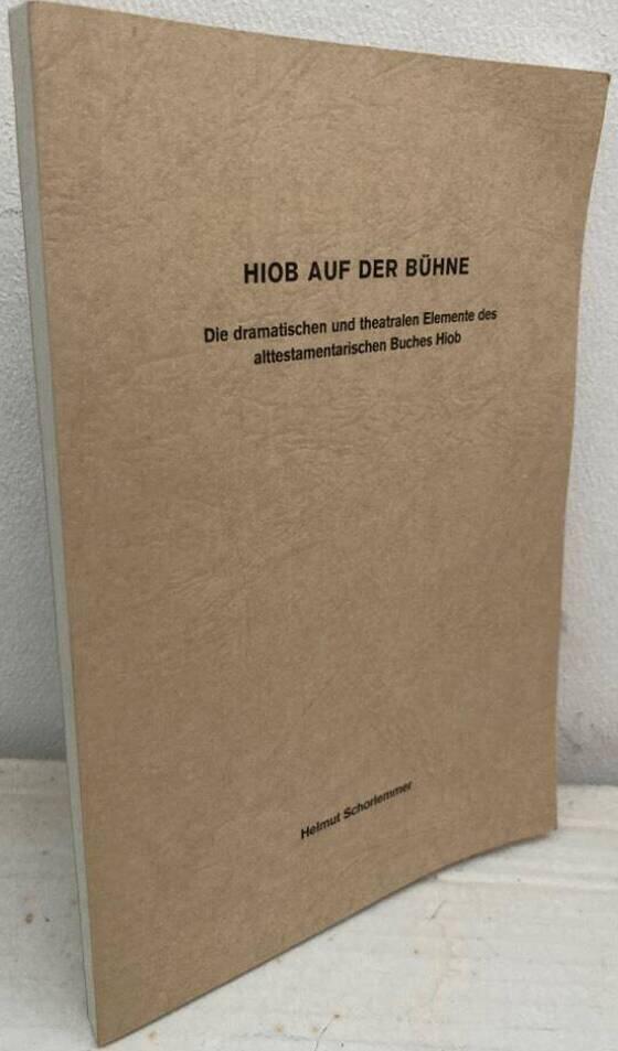 Hiob auf der Bühne. Die dramatischen und theatralen Elemente des alttestamentarischen Buches Hiob