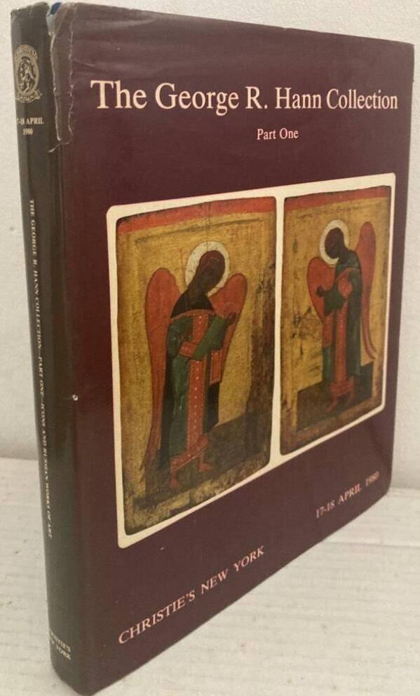 The George R. Hann Collection, Part One. Russian Icons, Ecclesiastical and Secular Works of Art, Embroidery, Silver, Porcelain and Malachite. April 17 and 18, 1980