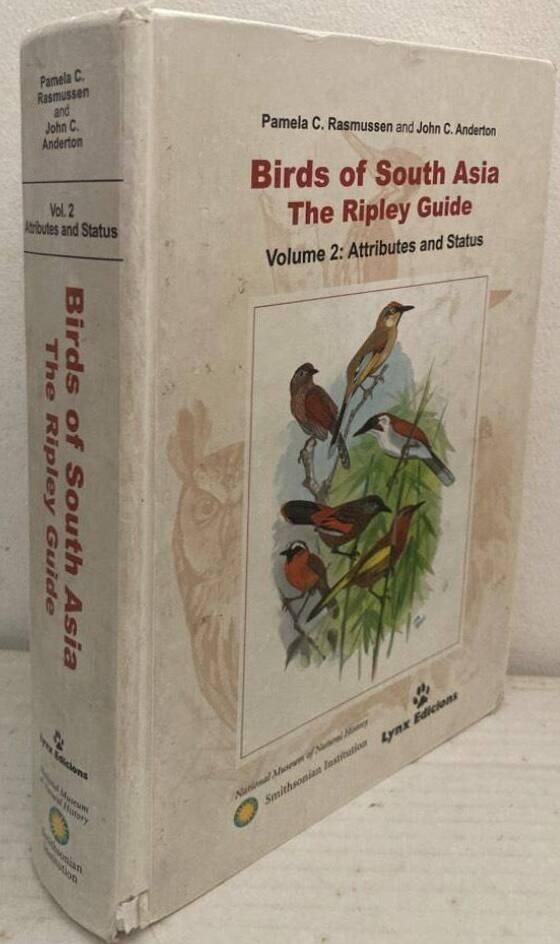 Birds of South Asia. The Ripley Guide. Volume 2: Attributes and Status