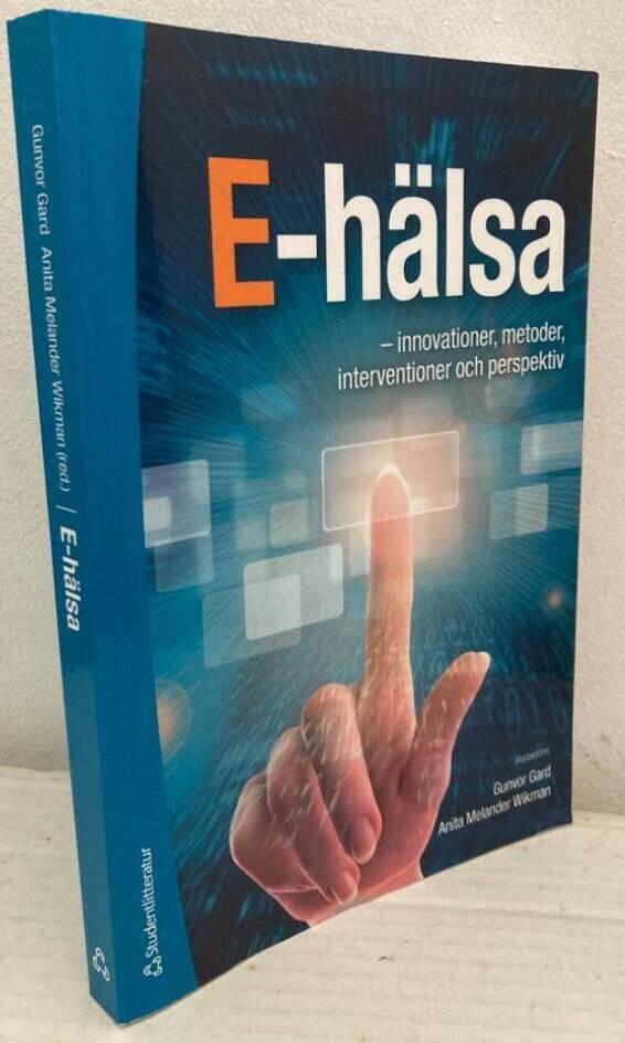 E-hälsa. Innovationer, metoder, interventioner och perspektiv