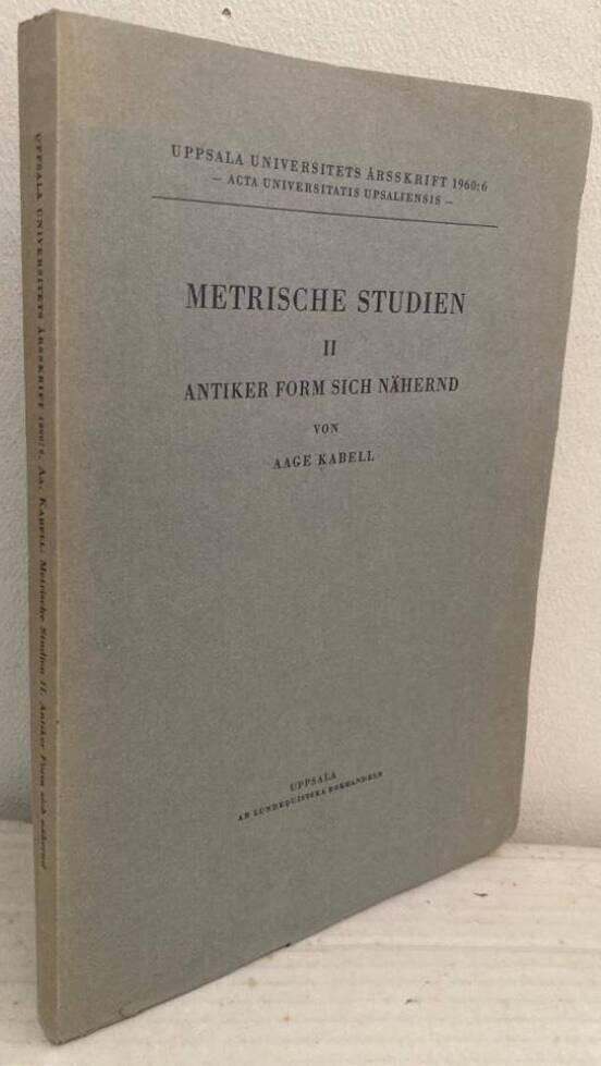 Metrische Studien II. Antiker Form sich Nähernd