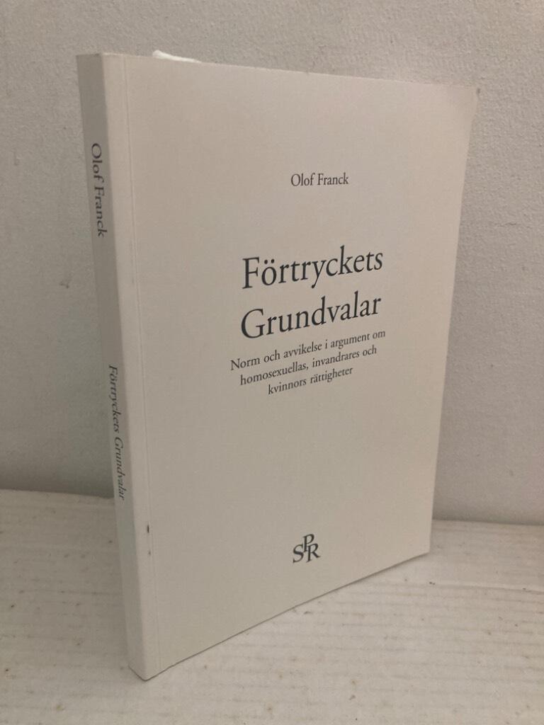 Förtryckets grundvalar. Norm och avvikelse i argument om homosexuellas, invandrares och kvinnors rättigheter