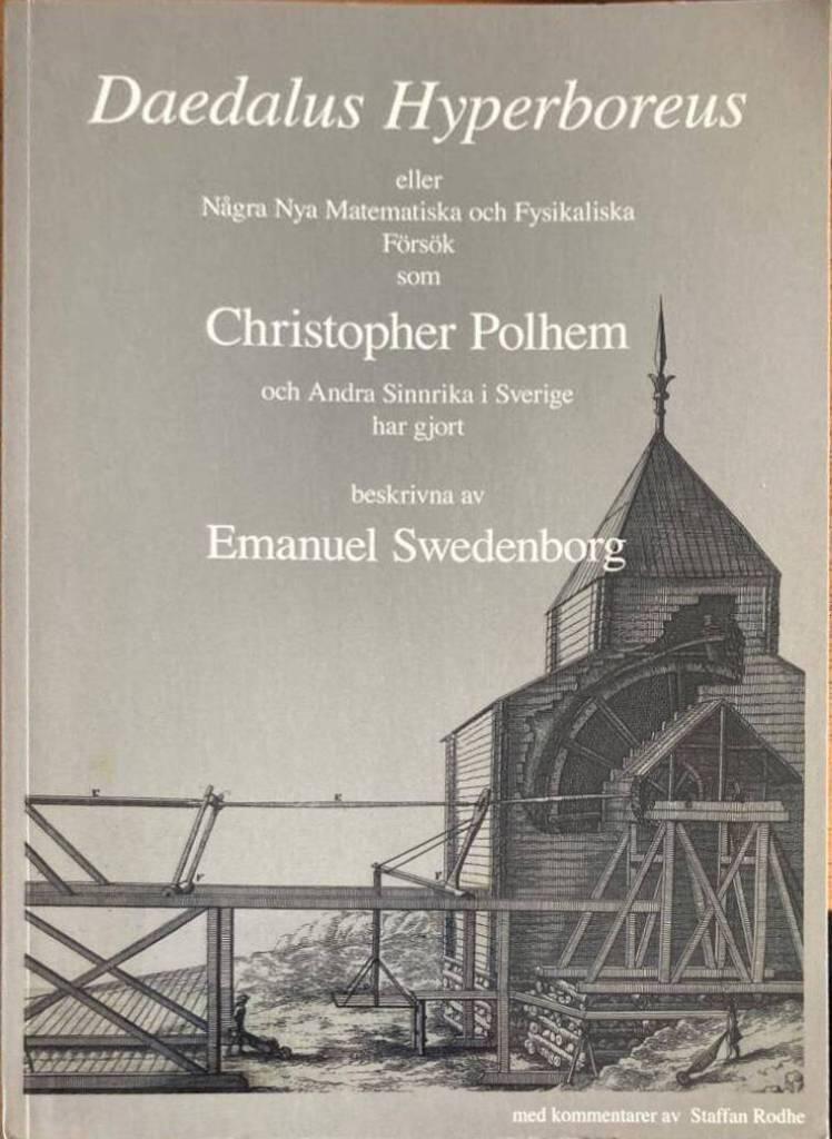 Daedalus Hyperboreus. eller några nya matematiska och fysikaliska försök som Christopher Polhem och andra sinnrika i Sverige har gjort