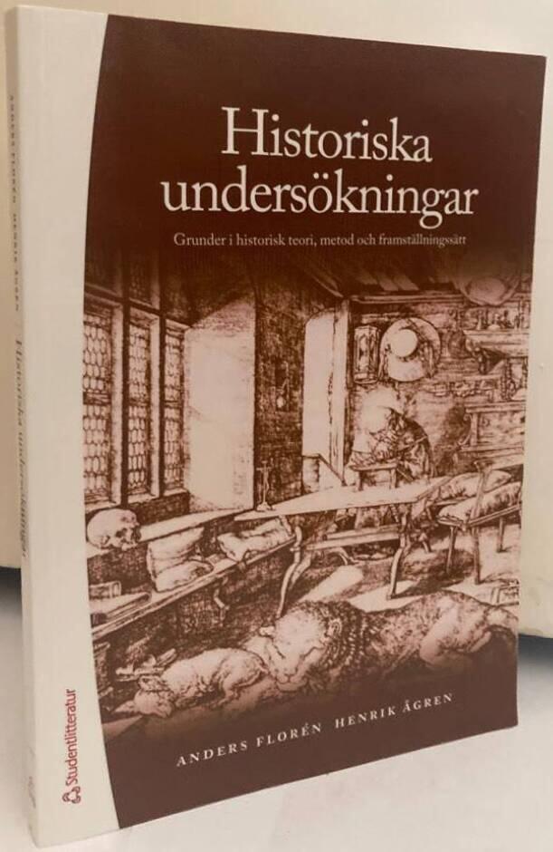 Historiska undersökningar. Grunder i historisk teori, metod och framställningssätt