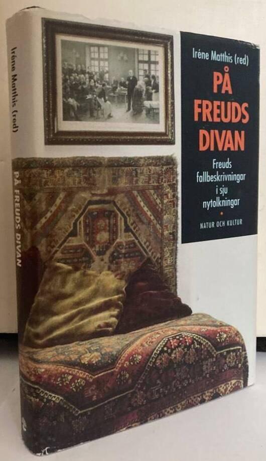 På Freuds divan. Freuds fallbeskrivningar i sju nytolkningar