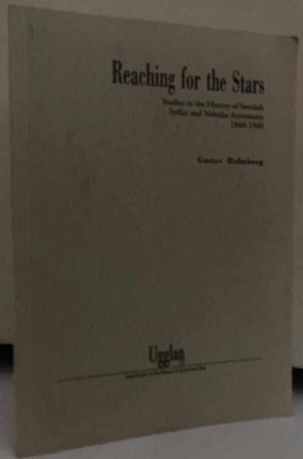 Reaching for the Stars. Studies in the history of swedish stellar and nebular astronomy 1850-1940.