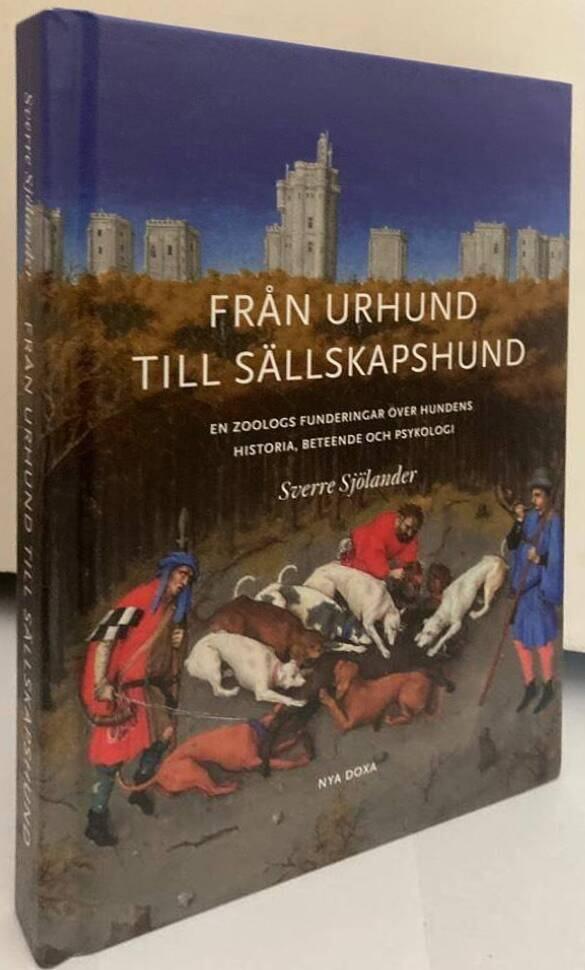 Från urhund till sällskapshund. En zoologs funderingar om hundens historia, beteende och psykologi