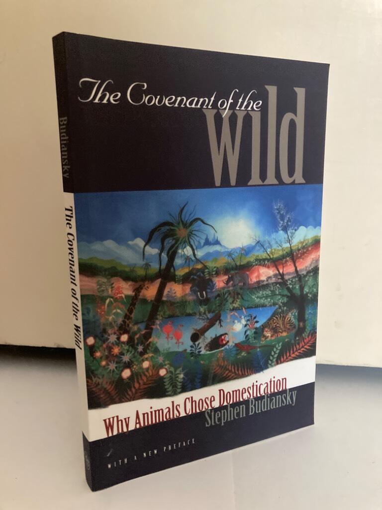 The covenant of the wild. Why animals chose domestication. With a new preface