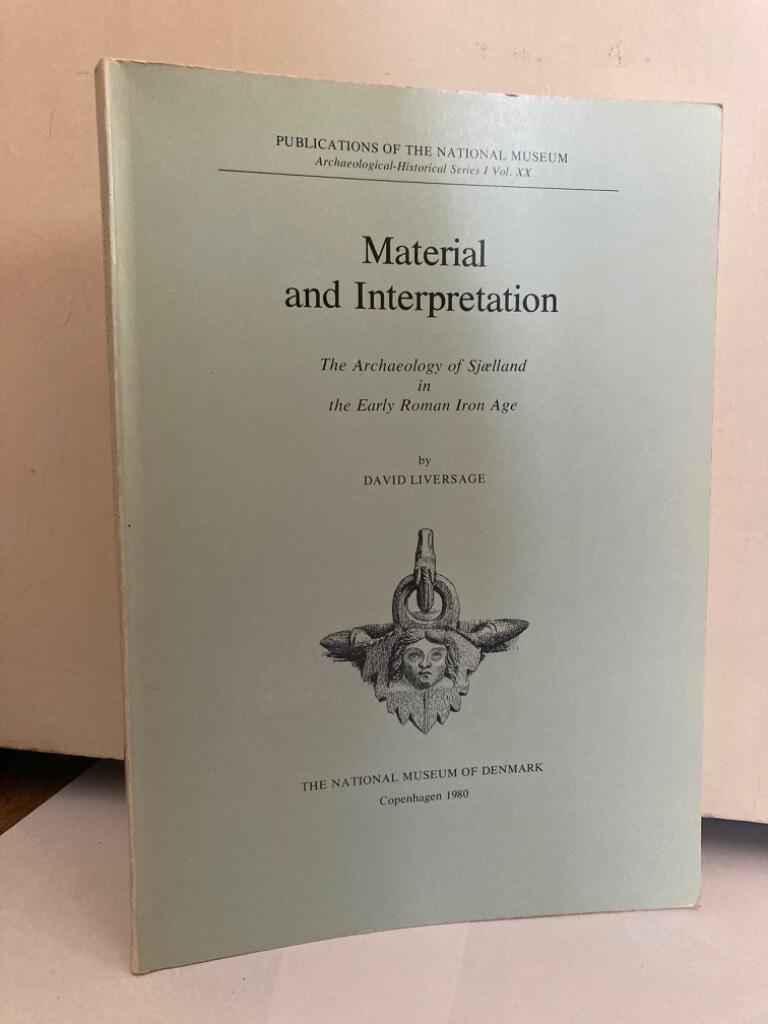 Material and Interpretation. The Archaeology of Sjælland in the Early Roman Iron Age.