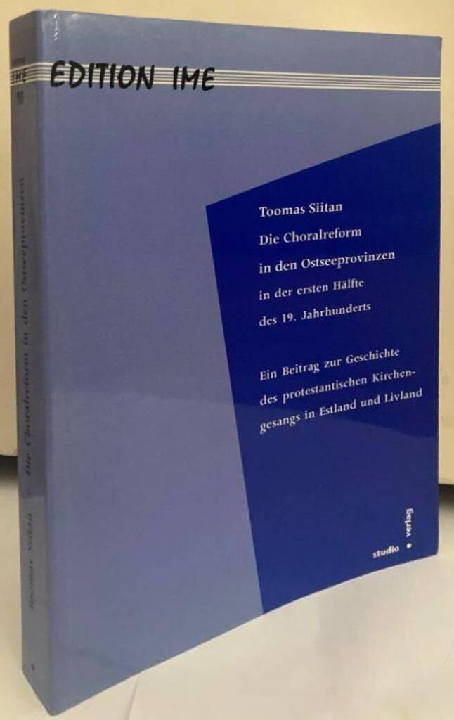 Die Choralreform in den Osteeprovinzen in der ersten Hälftre des 19. Jahrhunderts. Ein Beitrag zur Geschichte des protestantischen Kirchengesangs in Estland und Livland