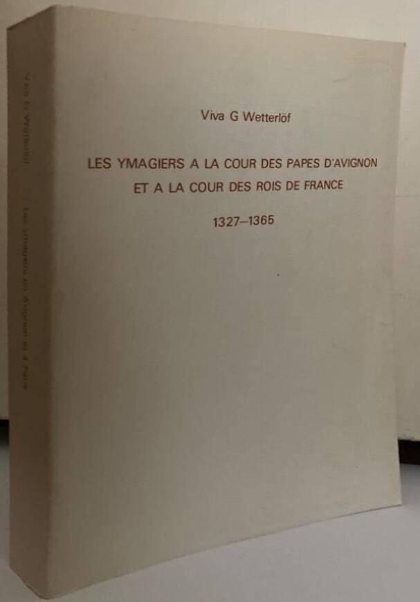 Les ymagiers à la cour des papes d'Avignon et à la cour des rois de France 1327-1365