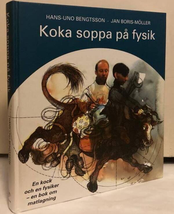 Koka soppa på fysik. En bok om matlagning