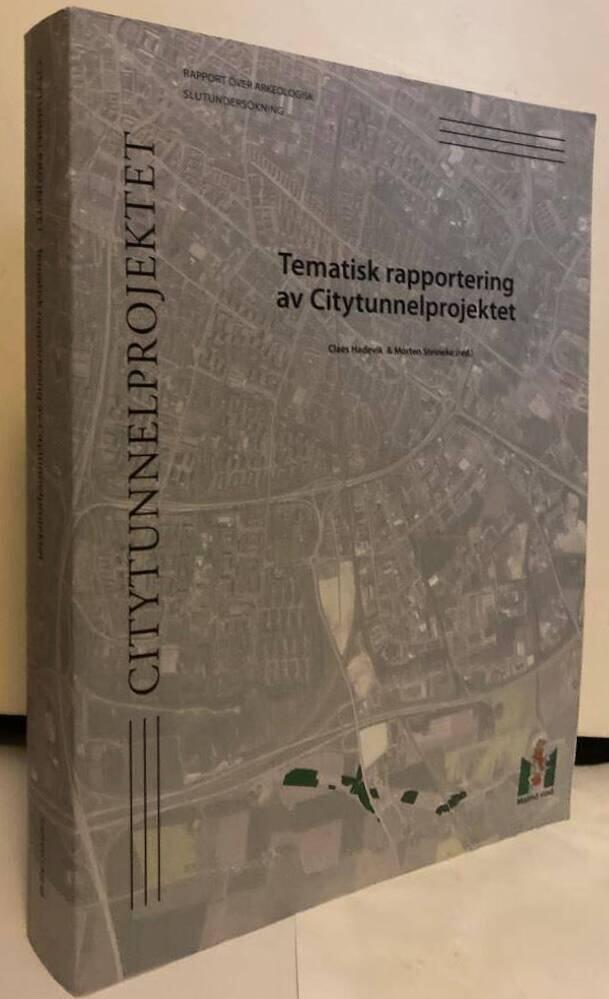 Tematisk rapportering av Citytunnelprojektet. Rapport över arkeologisk slutundersökning