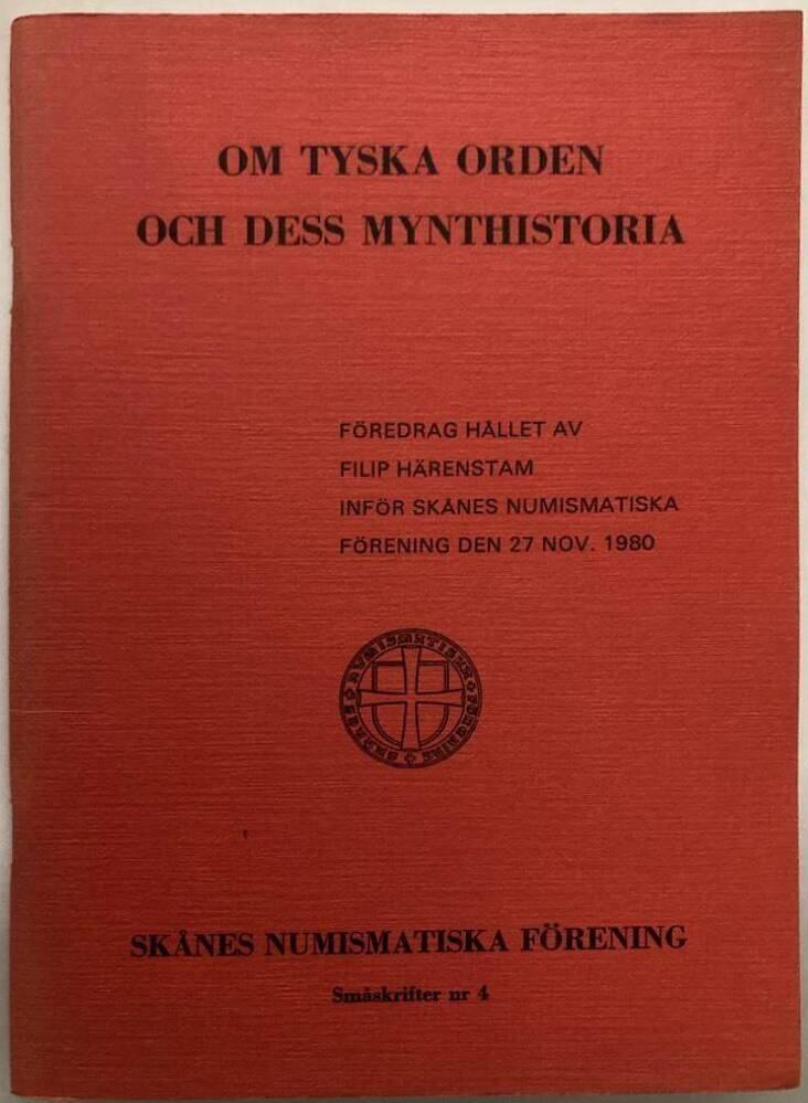 Om Tyska Orden och dess mynthistoria. Föredrag hållet av Filip Härenstam inför Skånes numismatiska förening den 27 nov. 1980