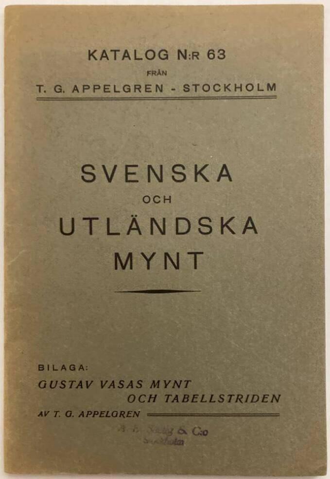 Svenska och utländska mynt. Katalog N:r 63 från T. G. Appelgren - Stockholm