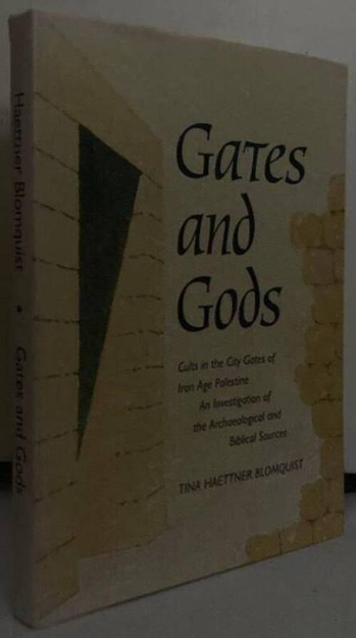 Gates and gods. Cults in the City Gates of Iron Age Palestine. An Investigation of the Archaeological and Biblical Sources