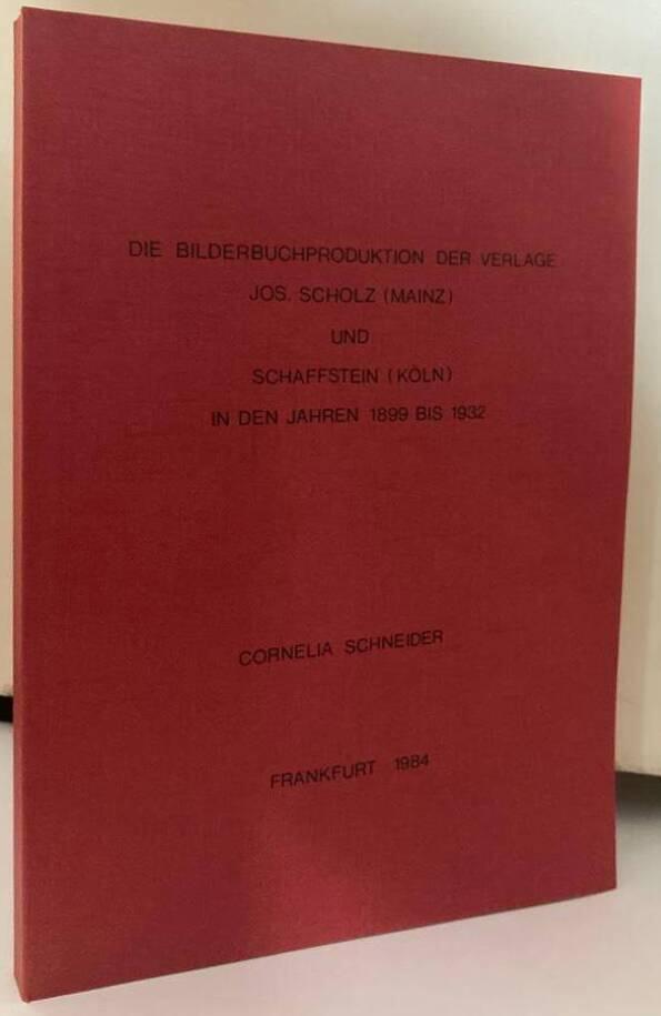 Die Bilderbuchproduktion der Verlage Jos. Scholz (Mainz) und Schaffstein (Köln) in den Jahren 1899 bis 1932