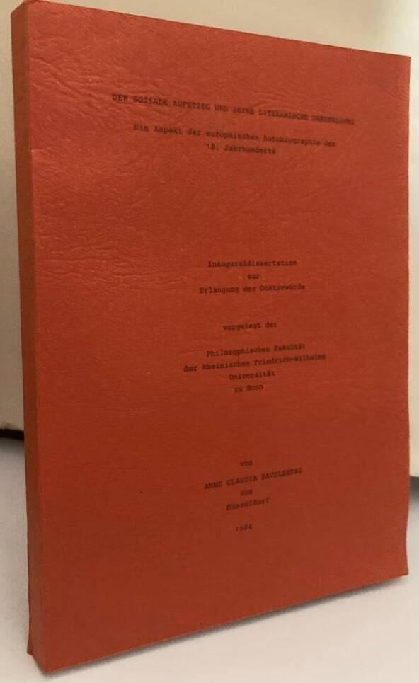 Der soziale Aufstieg und seine literarische Darstellung. Ein Aspekt der europäischen Autobiographie des 18. Jahrhunderts