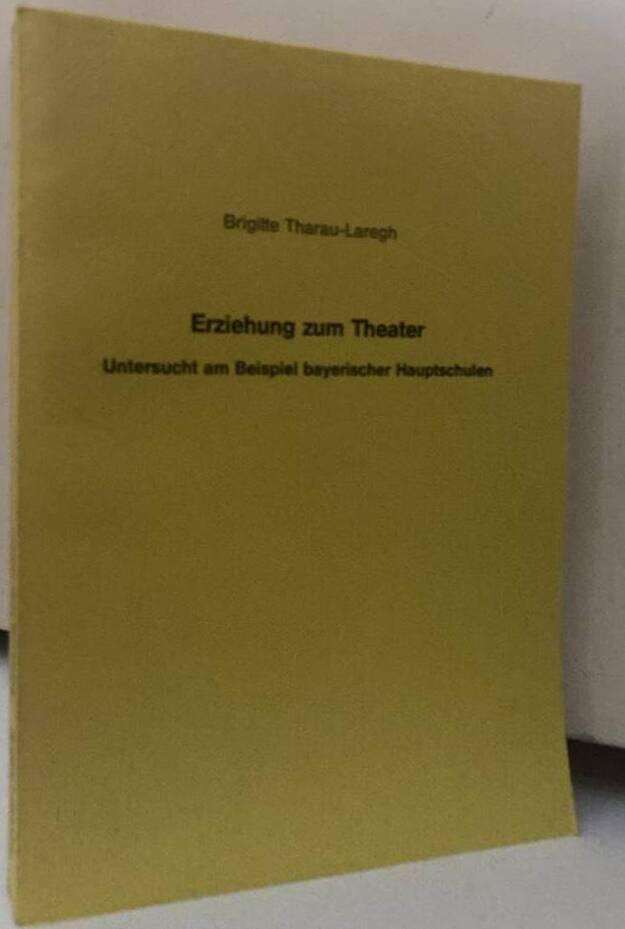 Erziehung zum Theater. Untersucht am Beispiel bayerischer Hauptschulen