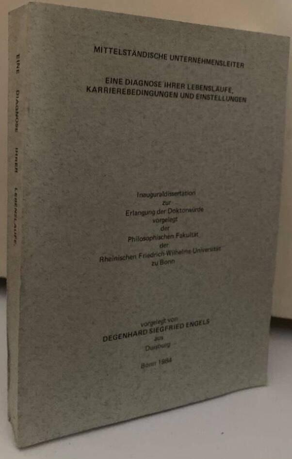 Mittelständische Unternehmensleiter. Eine Diagnose ihrer Lebensläufe, Karrierebedingungen und Einstellungen