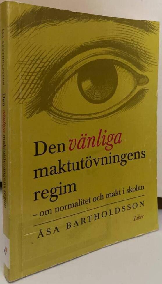 Den vänliga maktutövningens regim. Om normalitet och makt i skolan