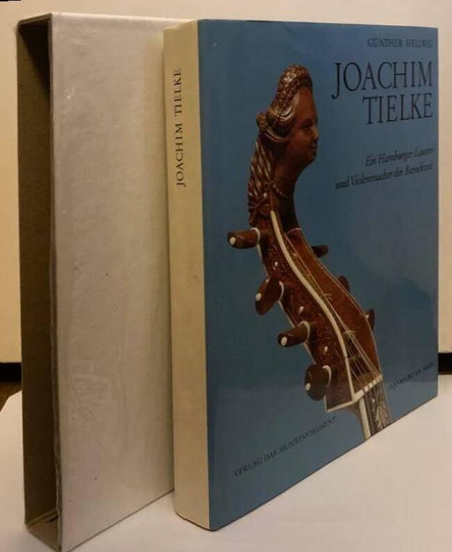 Joachim Tielke. Ein Hamburger Lauten- und Violenmacher der Barockzeit