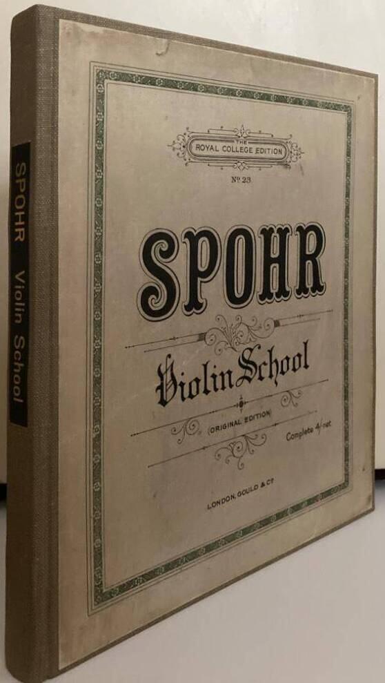 Louis Spohr's Celebrated Violin School. Translated from the original and dedicated to the author's friend Edward Taylor Esq:r