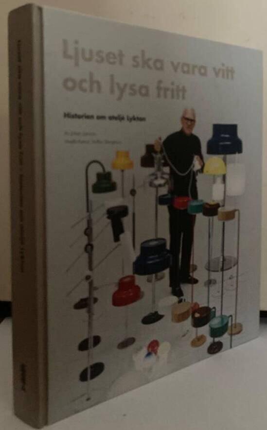 Ljuset ska vara vitt och lysa fritt. Historien om ateljé Lyktan