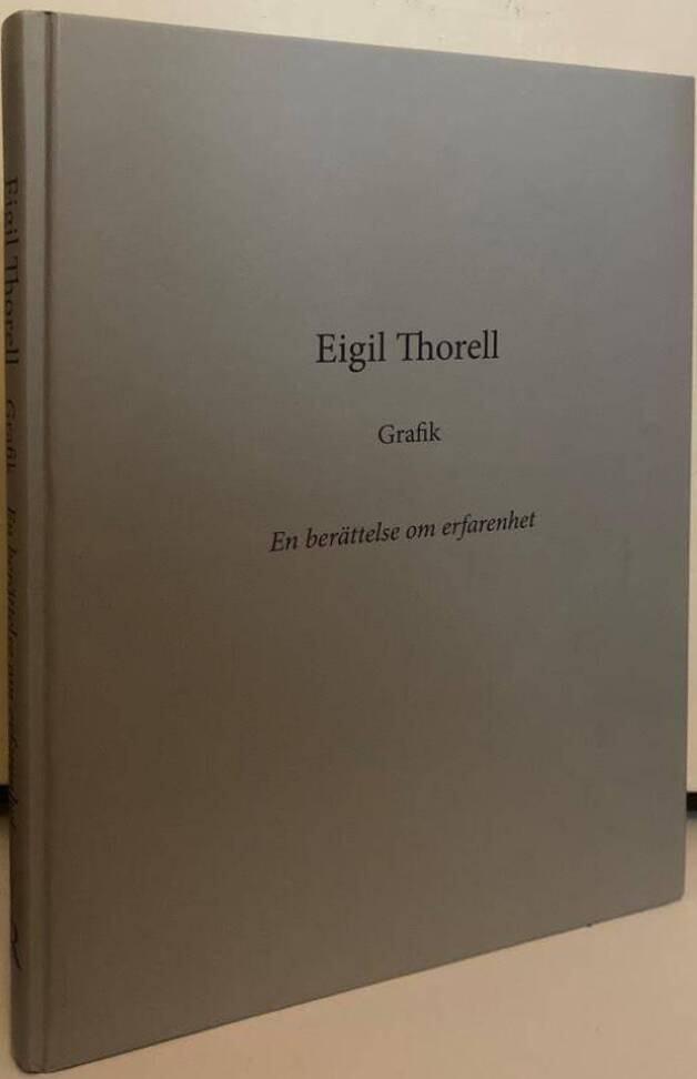 Eigil Thorell. Grafik. En berättelse om erfarenhet