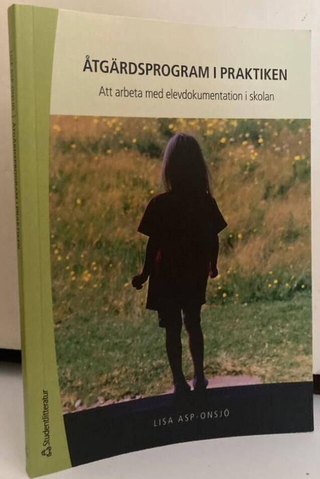 Åtgärdsprogram i praktiken. Att arbeta med elevdokumentation i skolan