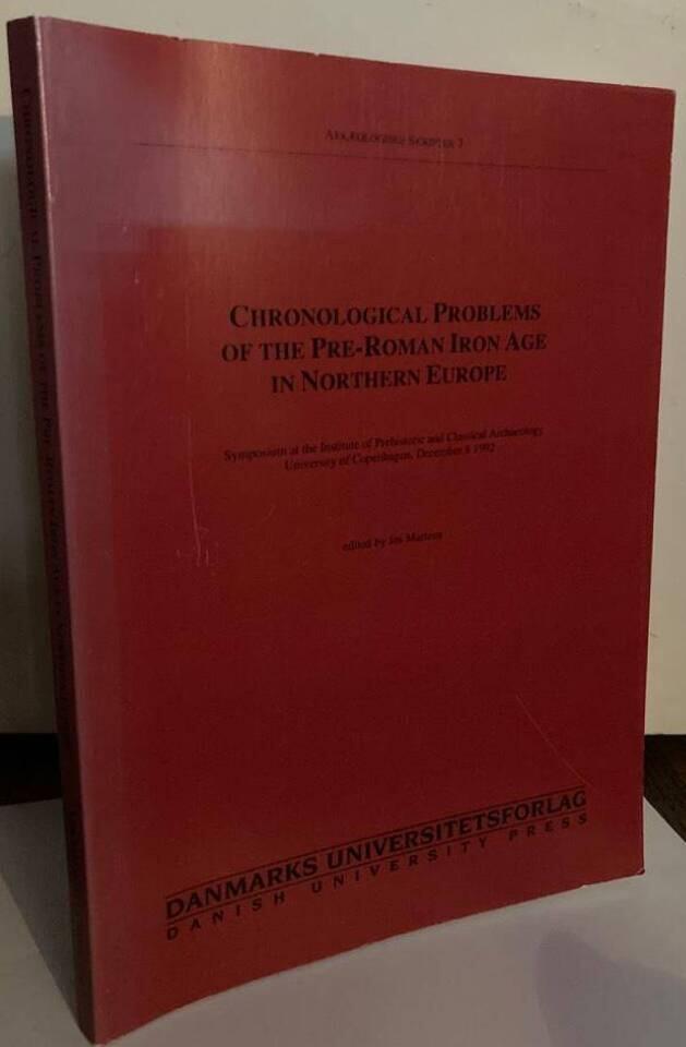 Chronological problems of the Pre-Roman Iron Age in Northern Europe. Symposium at the Institute of Prehistoric and Classical Archaeology, University of Copenhagen, December 8, 1992